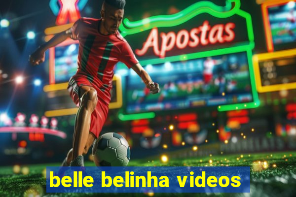 belle belinha videos